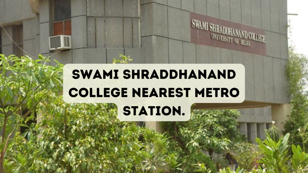 Swami Shraddhanand College Nearest Metro Station Travelatweb