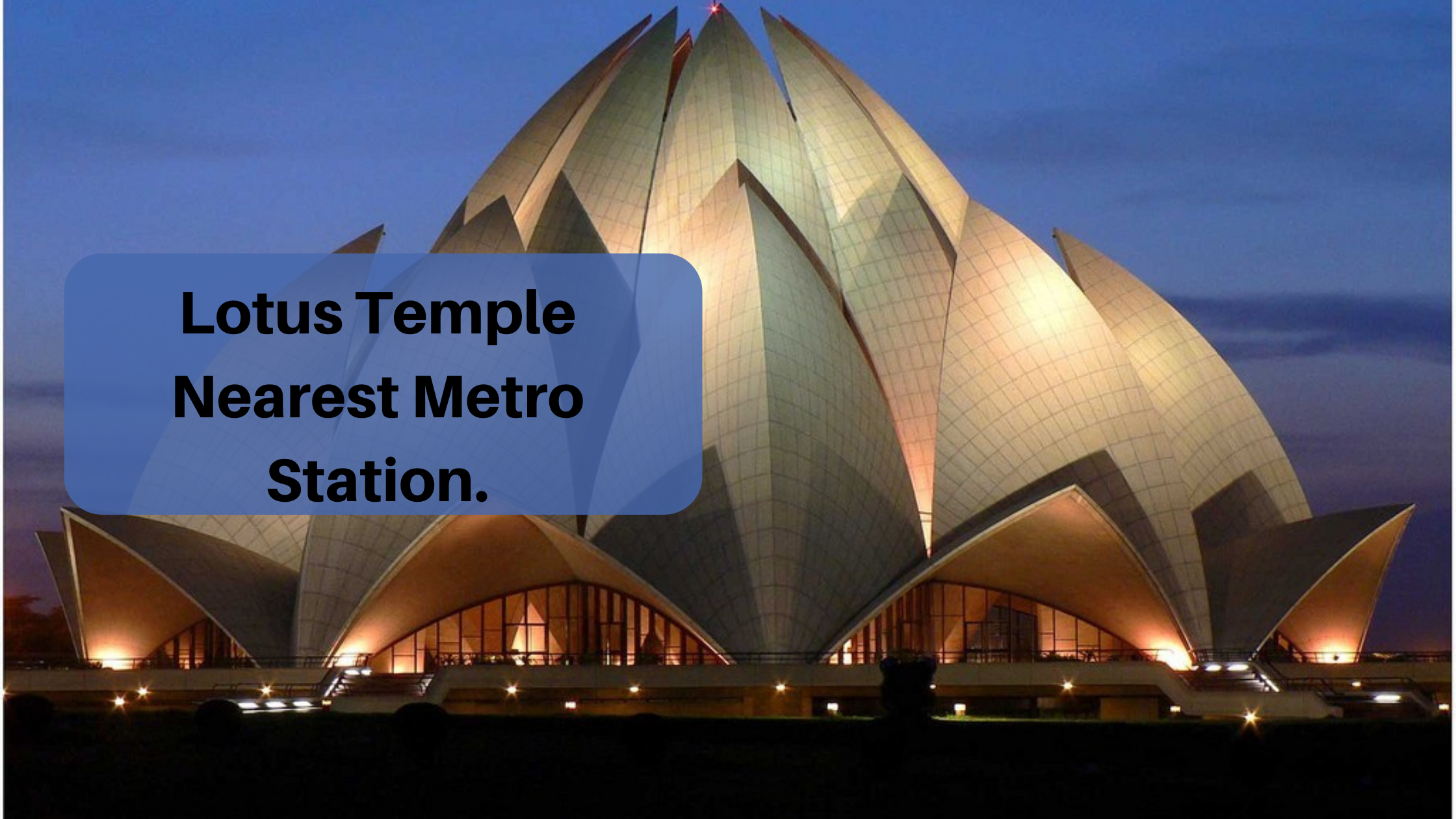 Lotus Temple Nearest Metro Station