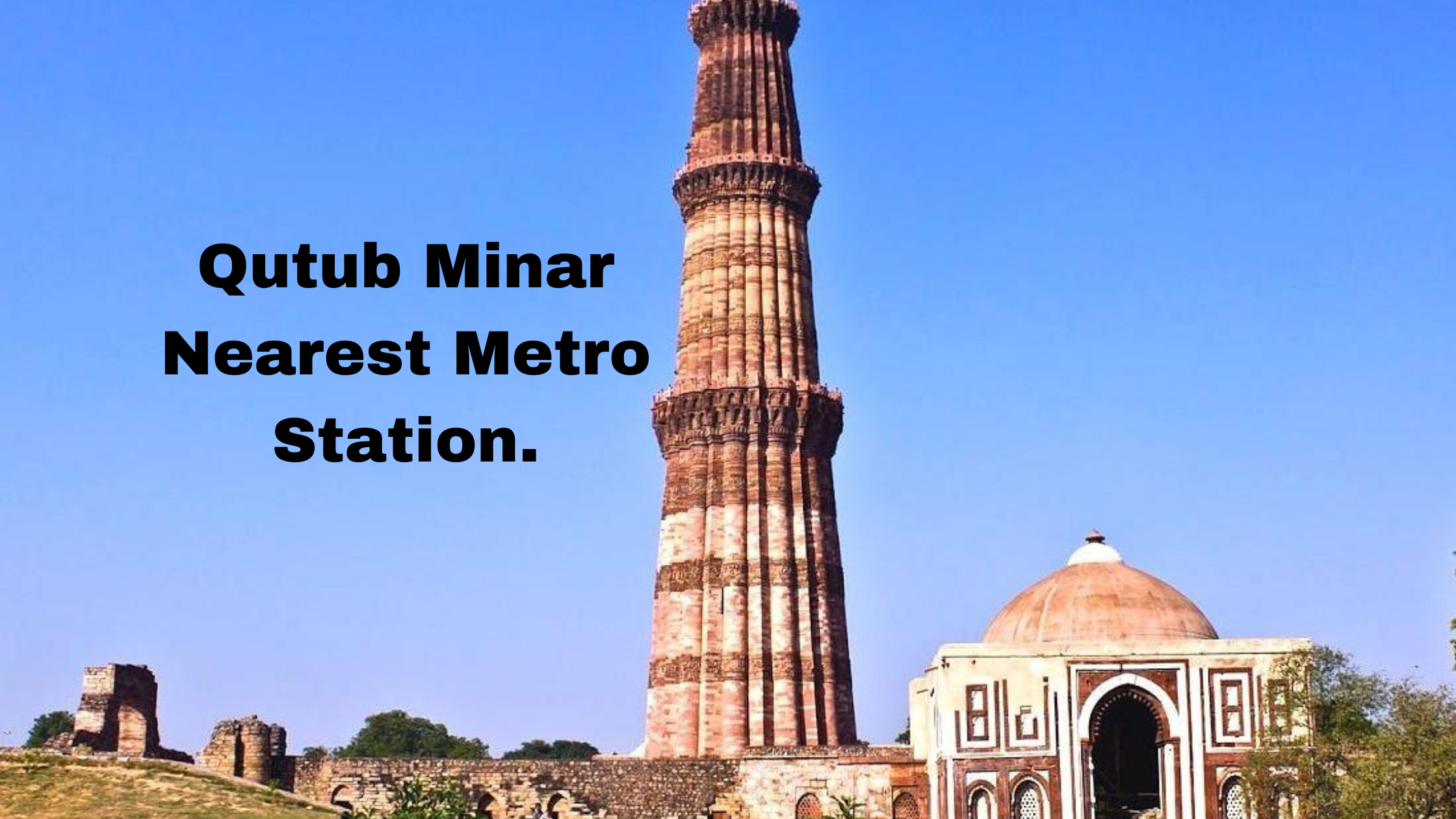 Qutub Minar Nearest Metro Station