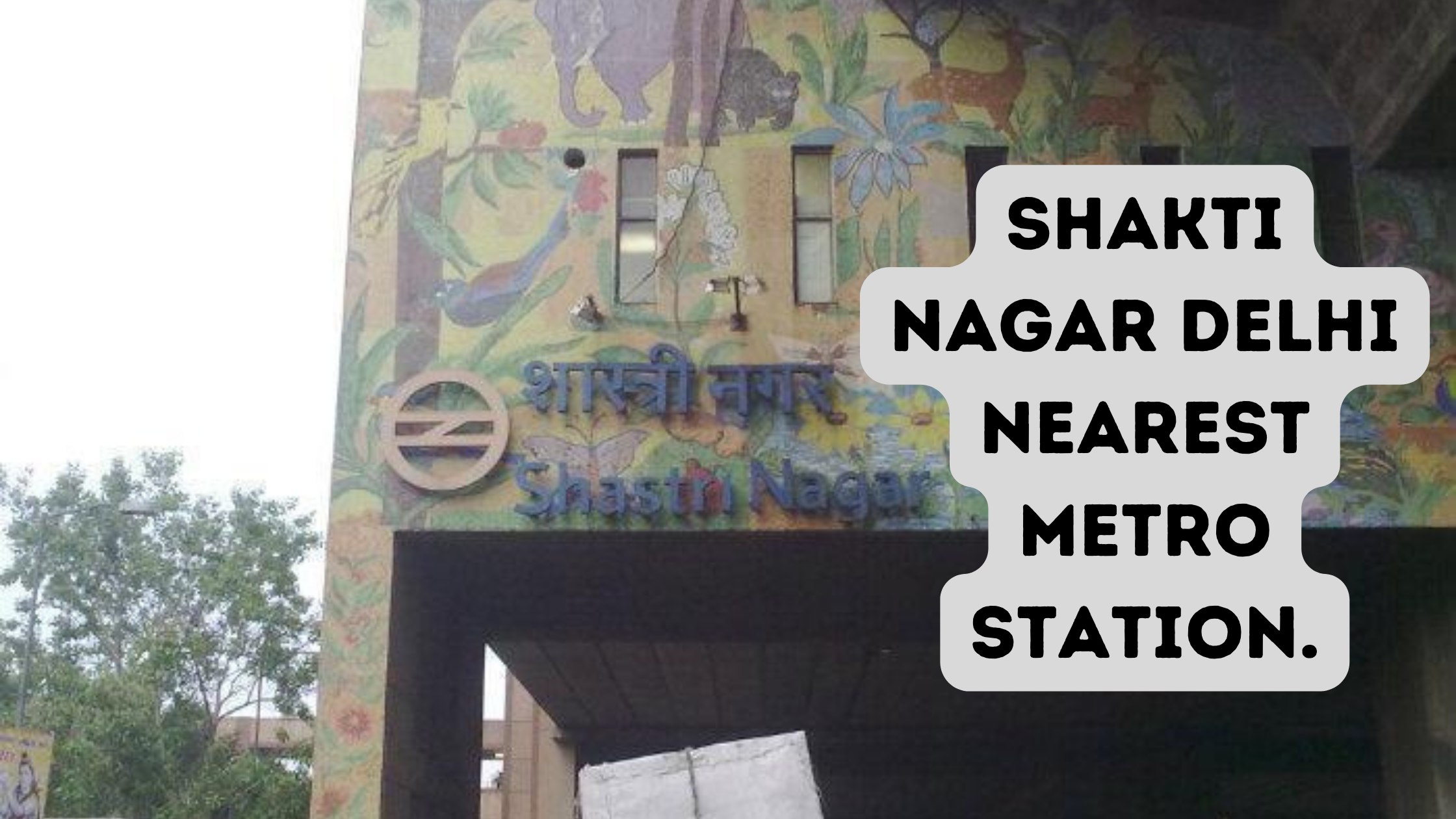 Shakti Nagar Delhi Nearest Metro Station