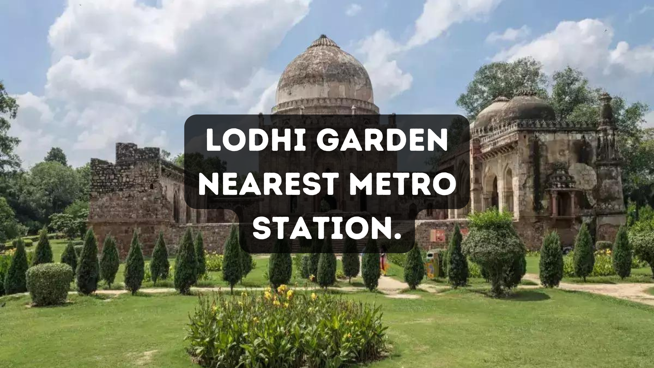 Lodhi Garden Nearest Metro Station