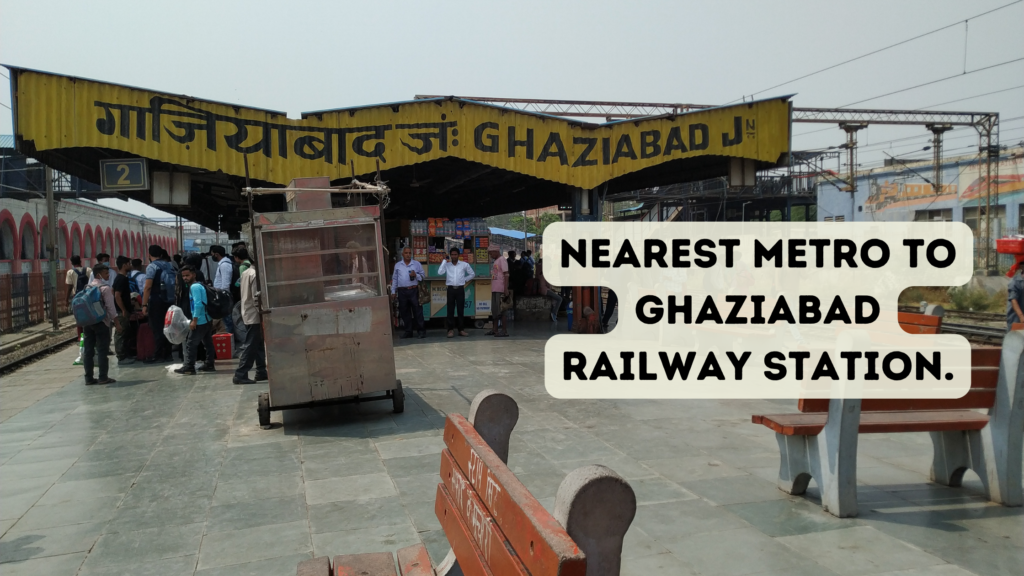 Nearest Metro to Ghaziabad Railway Station. - travelatweb.com