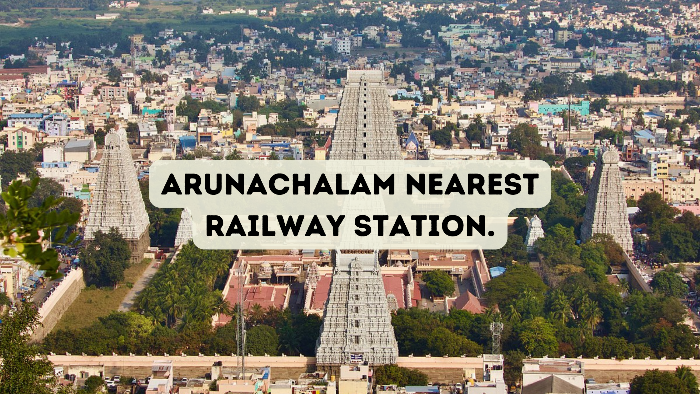 Arunachalam Nearest Railway Station