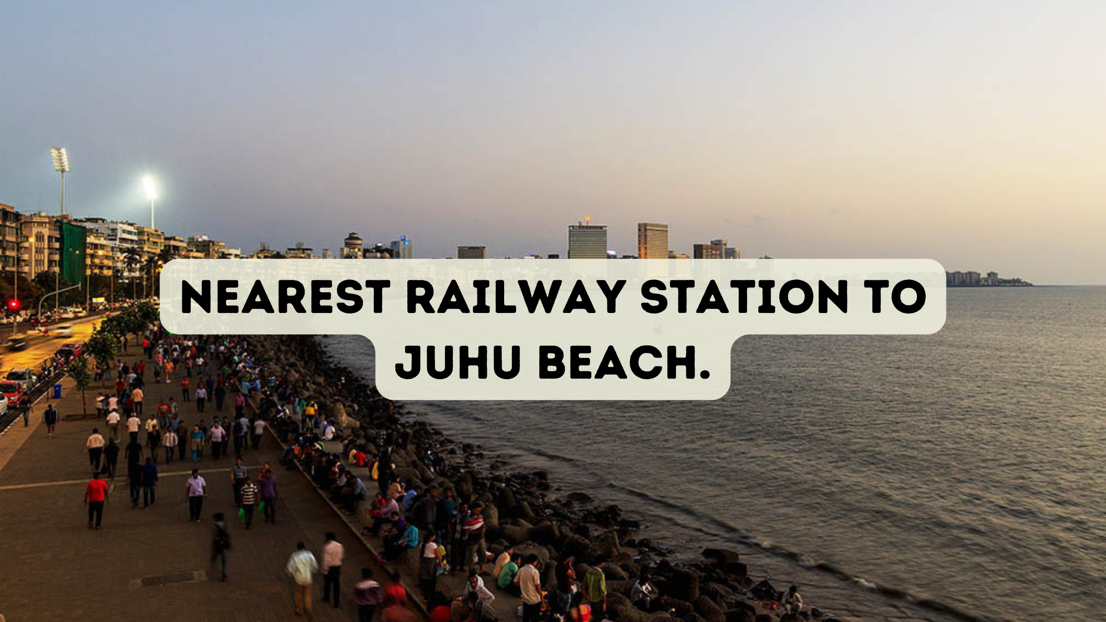 Nearest Railway Station to Juhu Beach.