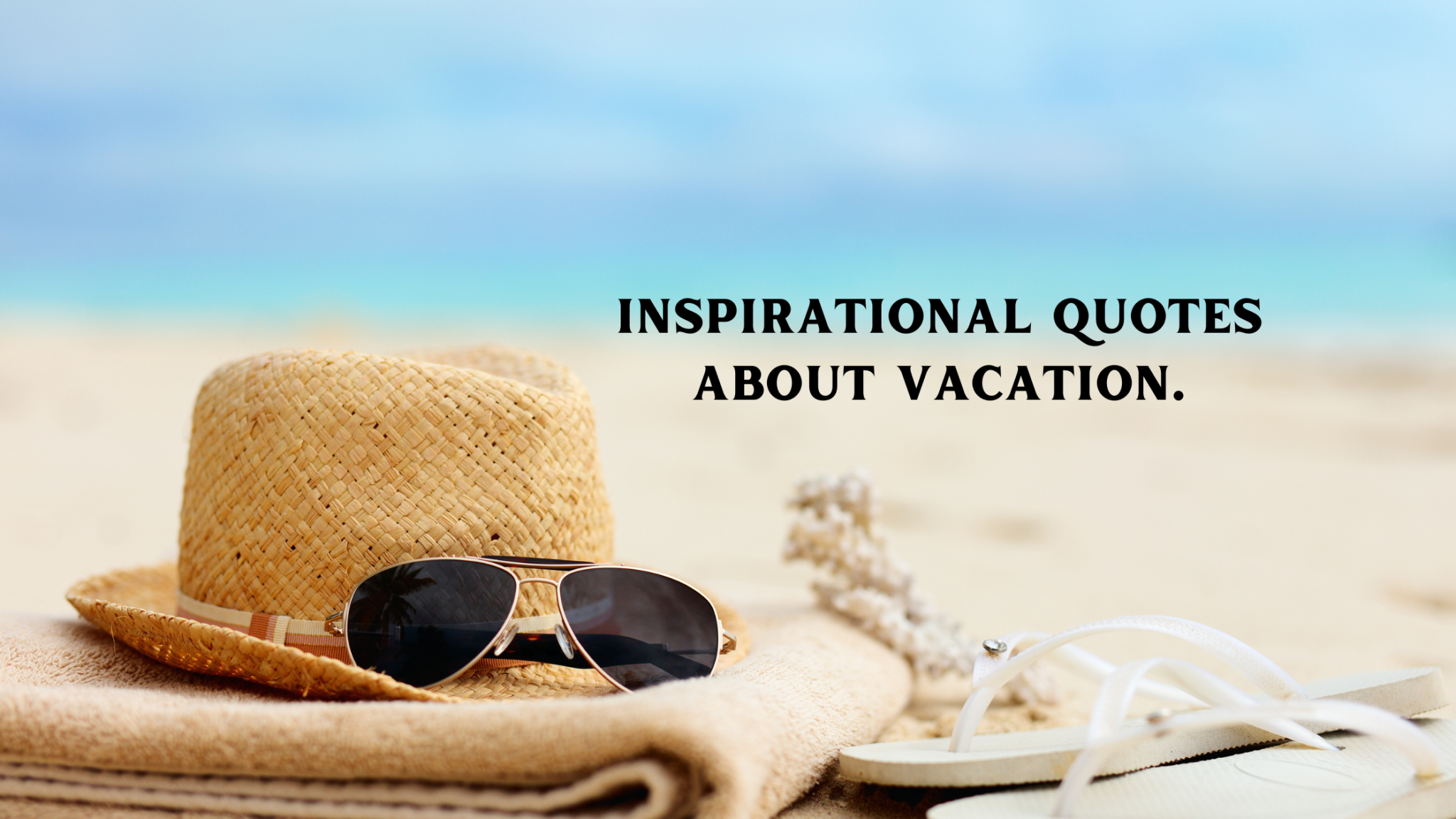 Inspirational Quotes About Vacation. - travelatweb.com