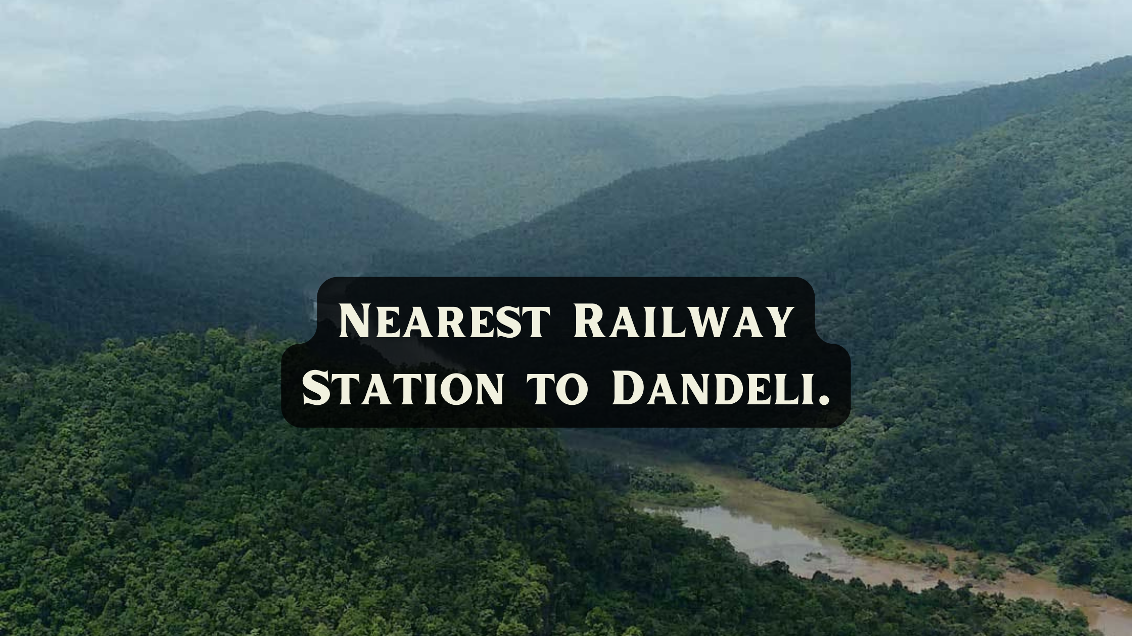 Nearest Railway Station to Dandeli