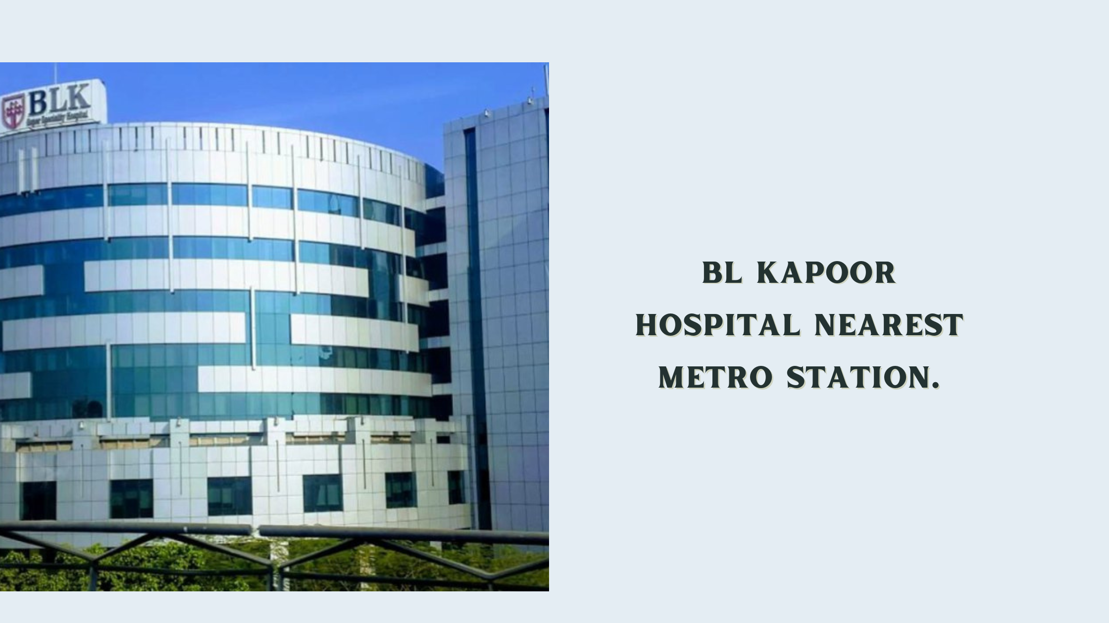 BL Kapoor Hospital nearest Metro Station