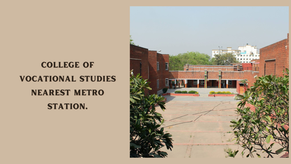 College of Vocational Studies Nearest Metro Station. - travelatweb.com