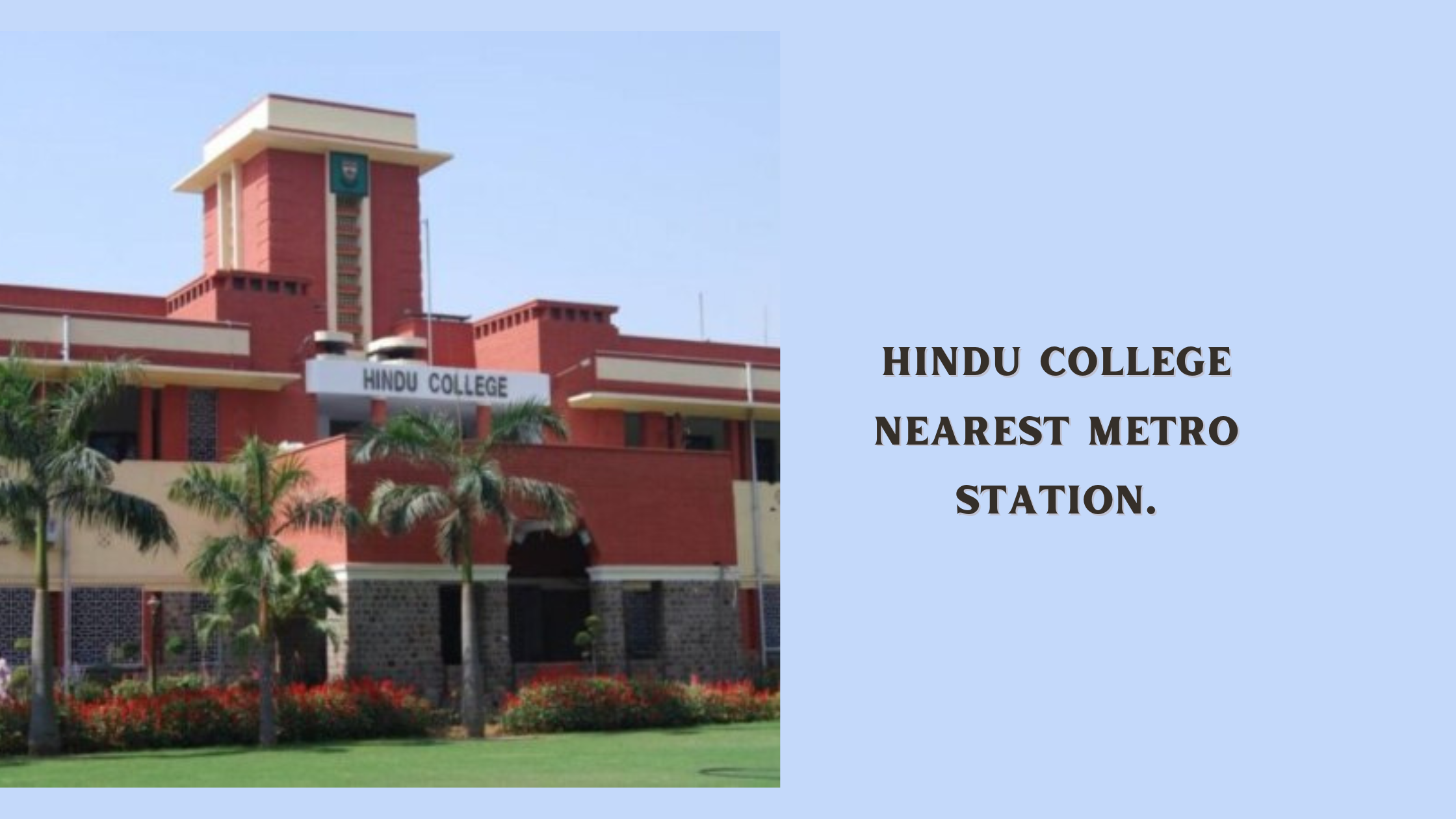 Hindu College Nearest Metro Station