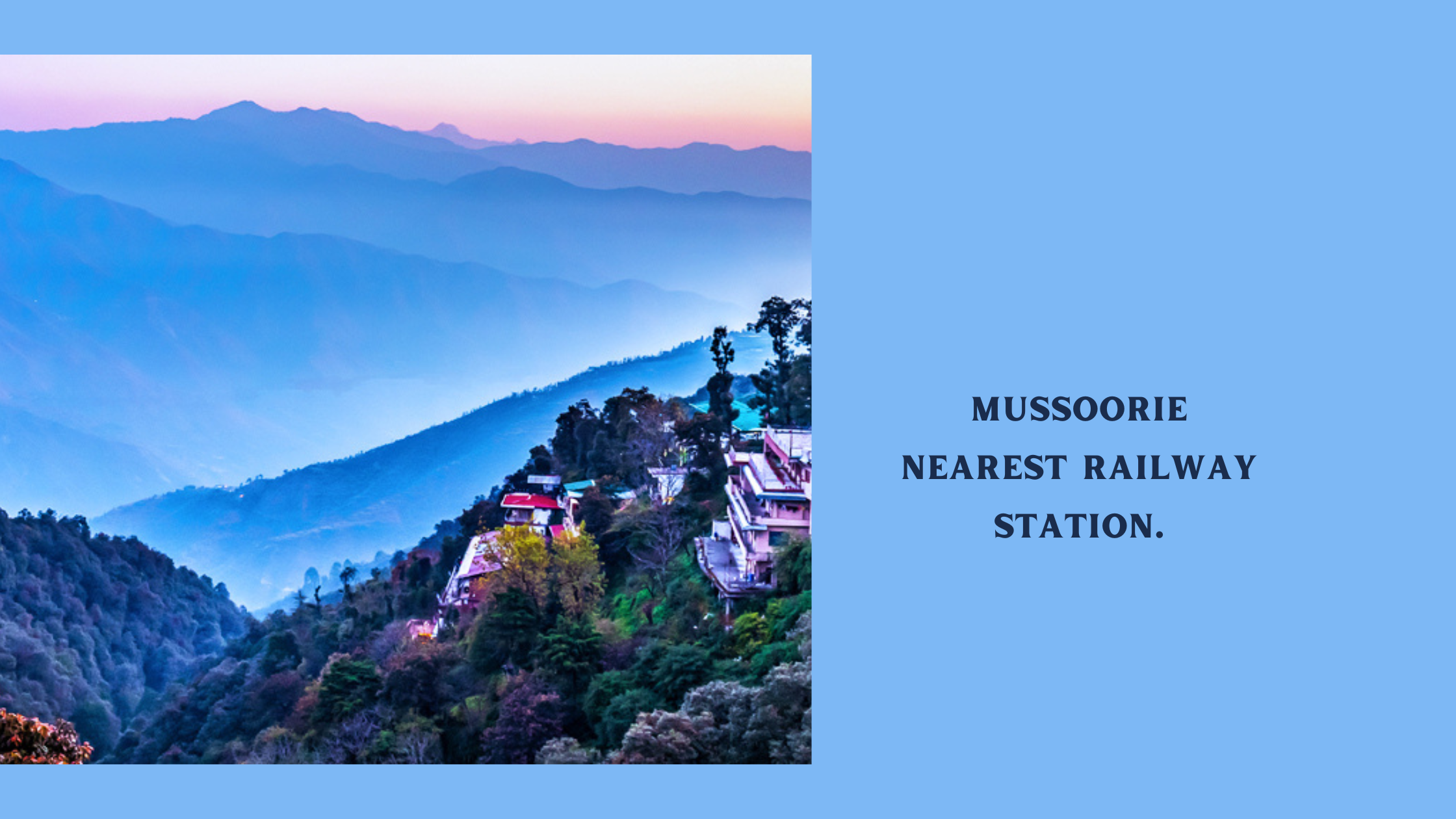 Mussoorie Nearest Railway Station