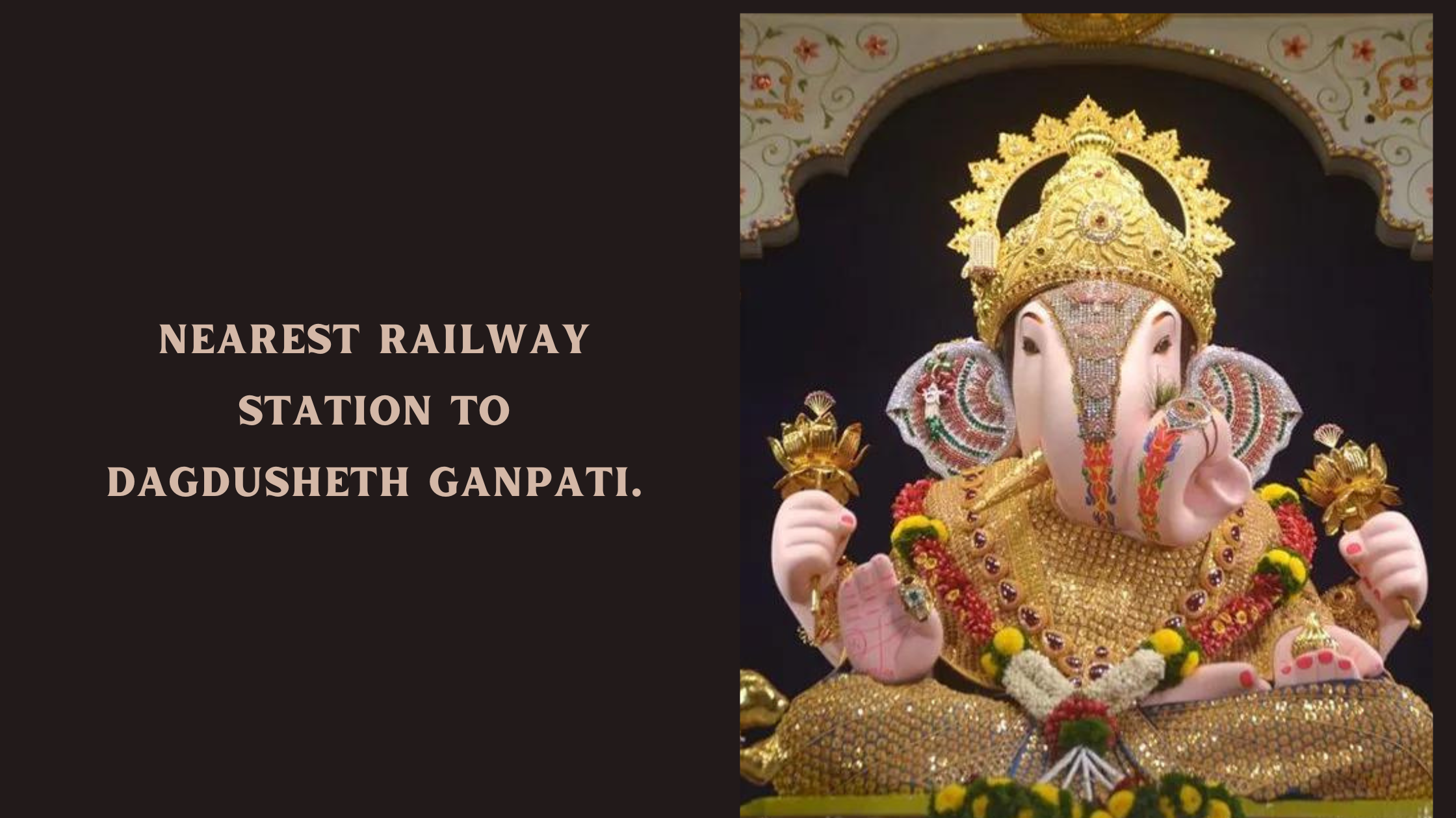 Nearest Railway Station to Dagdusheth Ganpati