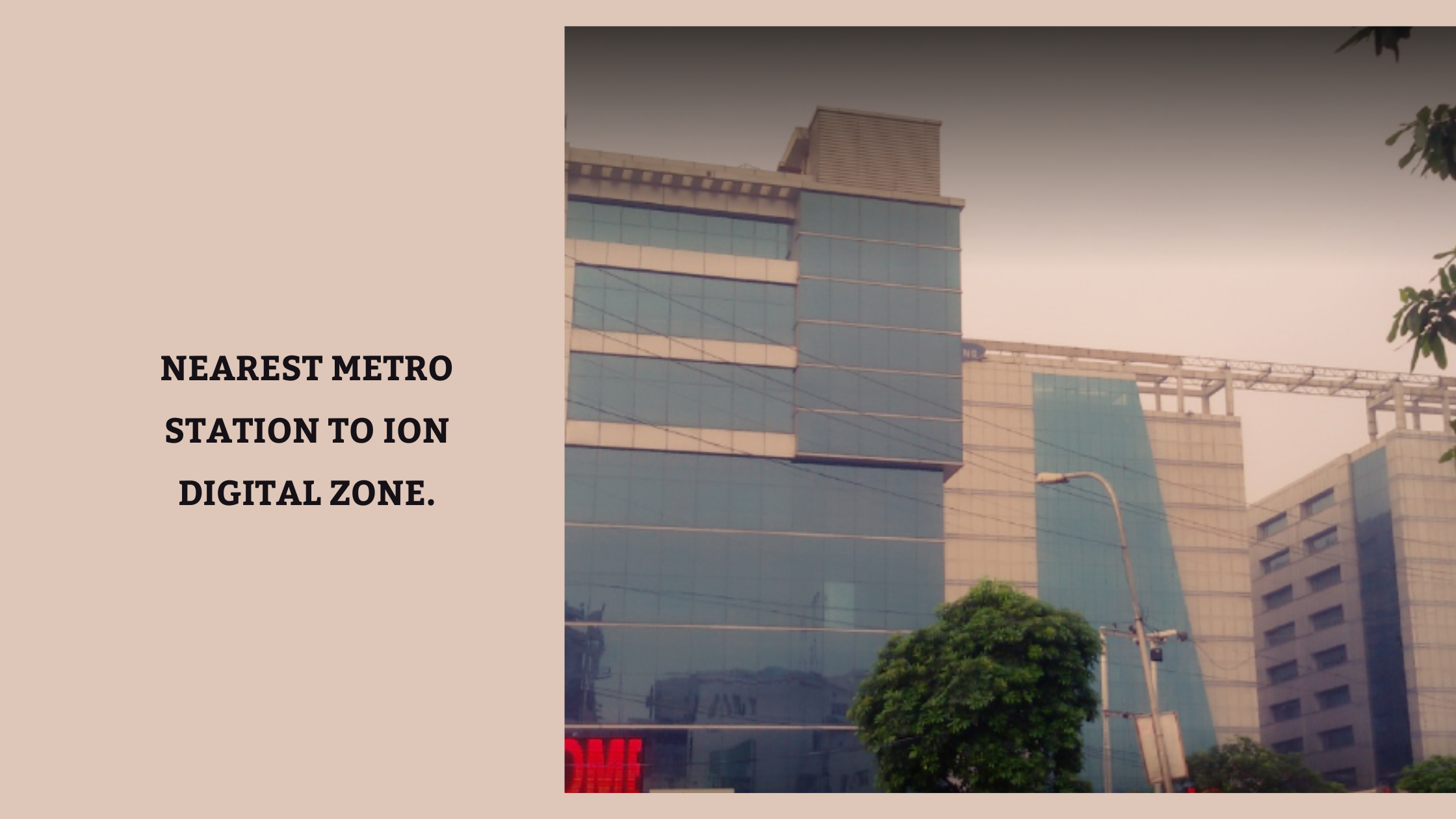 Nearest Metro Station to ION Digital Zone