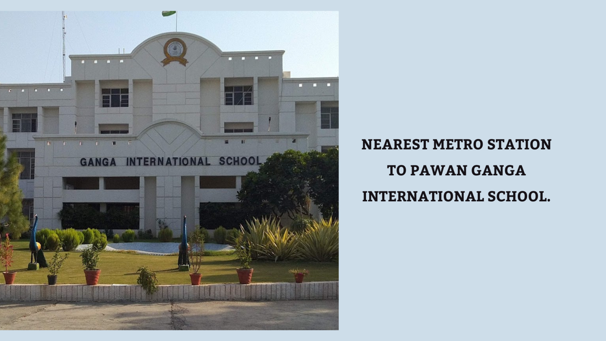 Nearest Metro Station To Pawan Ganga International School nearest-metro-station-to-pawan-ganga-international-school