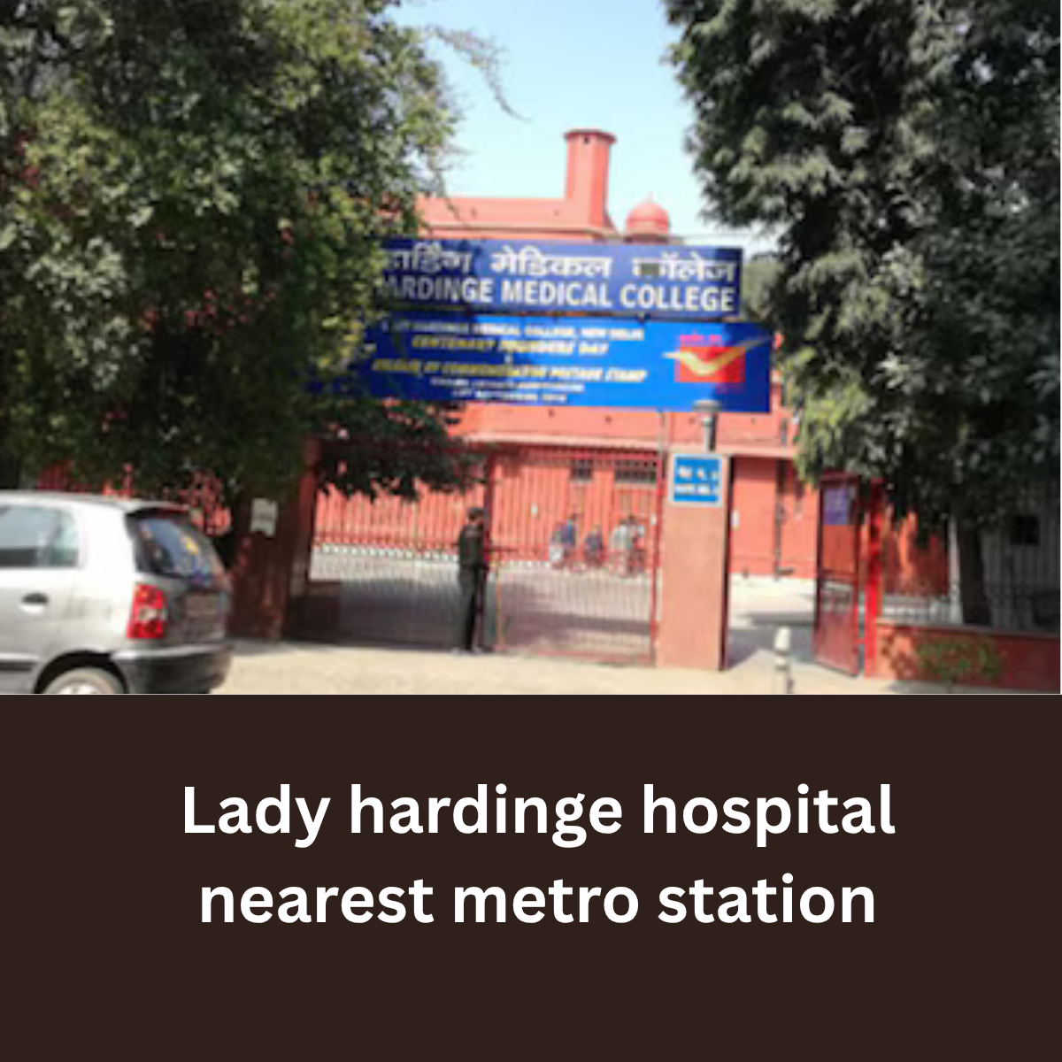 Lady hardinge hospital nearest metro station