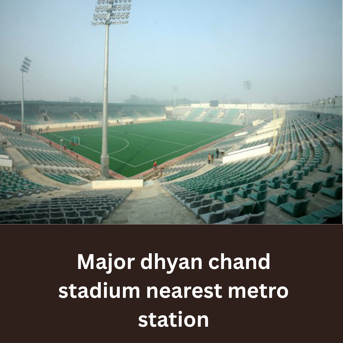 major dhyan chand stadium nearest metro station